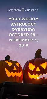 Weekly Astrology October 28 November 3 2019 Astrology Answers Weekly Astrology Astrology Weekly Horoscope