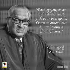 10 Life Changing Quotes From Thurgood Marshall Black History Quotes African American Quotes History Quotes