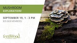 MUSHROOM EXPLORATION! — Fernwood Botanical Garden