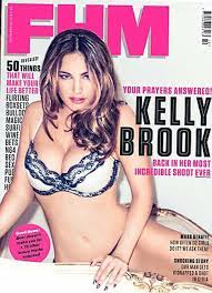 Kelly brook (born 23 november 1979) is an english model, actress and television presenter best known for her modelling work in the uk and in the us for she was crowned fhm's sexiest woman in the world in 2005 and as of 2015 had appeared in every fhm 100 sexiest countdown since 1998. Kelly Brook In Fhm Magazine October 2012 Issue Hawtcelebs