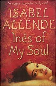 Book Review Ines Of My Soul By Isabel Allende - History Geek In Town Books Historical Quotes Books To Read