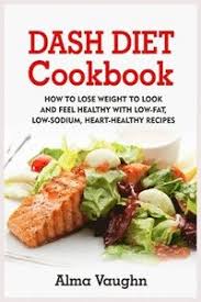 The foods that fight high blood pressure. Dash Diet Cookbook How To Lose Weight To Look And Feel Healthy With Low Fat Low Sodium Heart Healthy Recipes Alma Vaughn Haftad 9781802153200 Bokus