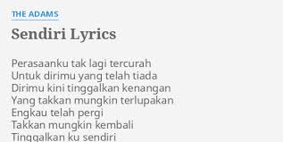 Kau datang padaku membawa luka lama ku tak ingin seolah semua seperti dulu. Sendiri Lyrics By The Adams Perasaanku Tak Lagi Tercurah