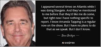 Tue, aug 3, 2021, 10:49am edt Beau Bridges Quote I Appeared Several Times On Atlantis While I Was Doing