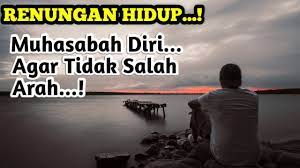 Satu bentuk penelitian lapangan tentang kaitan tentang peran muhasabah. Muhasabah Diri Tentang Kehidupan Dunia Youtube