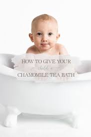 Gather all necessary bath supplies, and lay out a towel, a clean diaper, and clothes. How To Give Your Child A Chamomile Tea Bath Growing Up Herbal
