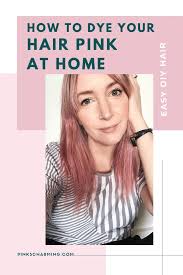 How To Dye Hair Pink At Home Quickly Easily Pinkscharming Pink Hair Dye Dyed Hair Care Dyed Hair