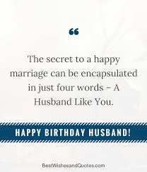 I love to make the one husband and wife relation should always grow, especially in today's world where it has been seen exactly opposite to what it should have been. Happy Birthday Husband 30 Romantic Quotes And Birthday Messages