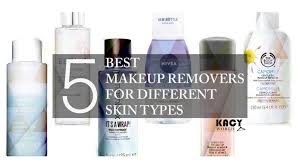 5 best makeup remover for diffe