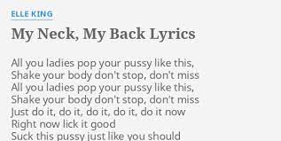 My neck, my back (lick it) is a song by american rapper khia, released in april 2002 as the lead single from her debut studio album, thug misses. My Neck My Back Lyrics By Elle King All You Ladies Pop