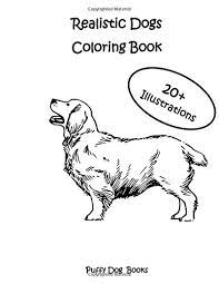You can use our amazing online tool to color and edit the following realistic coloring pages of dogs. Amazon Com Realistic Dogs Coloring Book 20 Illustrations 9781721927104 Books Puffy Dog Books