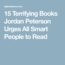 15 Terrifying Books Jordan Peterson Urges All Smart People To Read Jordan Peterson Books Jordans