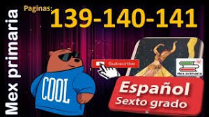 Formación cívica y ética grado 6° libro de primaria. Espanol 6 Explicacion Y Las Respuestas De Espanol Sexto Grado Pagina 139 140 141 Espanol 6 Youtube
