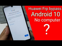 How to unlock frp lock in huawei devices? Huawei Google Account Unlock Android 10 For Gsm