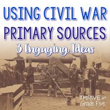 Using Civil War Primary Sources - 3 Engaging Ideas - Thrive in Grade Five