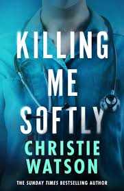 Killing Me Softly by Christie Watson | Shakespeare & Company