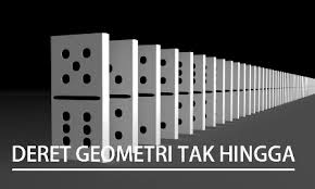 Deret Geometri Tak Hingga Dan Contoh Soalnya Madematika