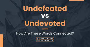 Undefeated vs Undevoted: How Are These Words Connected?