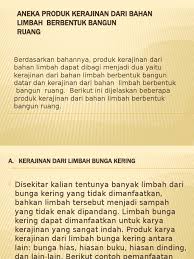 Pengertian limbah berbentuk bangun ruang adalah limbah yang berbentuk bangun yang berdimensi tiga, yaitu bahan limbah yang memiliki i. Aneka Produk Kerajinan Dari Bahan Limbah Berbentuk Bangun 3