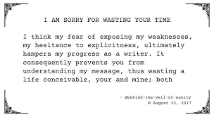 Poetry Poem Writing I Am Sorry For Wasting Your Time Text Version Below I Think My Fear Of Exposing My Weaknesses My Hes My Poetry I Am Sorry Understanding