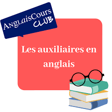 Les Auxiliaires En Anglais Lecon Complete