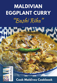 Healthy Maldivian Eggplant Curry Recipe Explore More Of Maldivian Food Culture And Cuisine With Cook Maldives The Cookbook