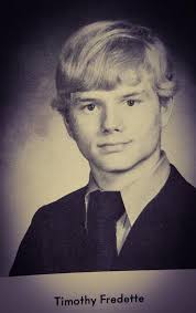 Tim Fredette lived off of Van Buren Road. Who knows what became of Tim?