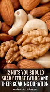 12 Nuts You Should Soak Before Eating And Their Soaking Duration Food Food Hacks Eat