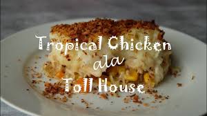 How To Cook Tropical Chicken Ala Toll House Chicken Potato Casserole Youtube Chicken Potatoes Chicken Potato Casserole Tropical Chicken Recipe