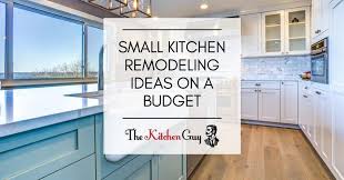 small kitchen remodeling ideas on a budget