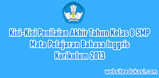 Bahasa inggris kurikulum acuan : Kisi Kisi Pat Bahasa Inggris Kelas 8 K13 Tahun 2021