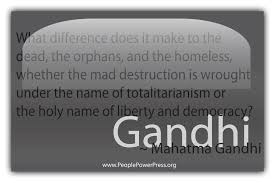 Best totalitarianism quotes selected by thousands of our users! Mahatma Gandhi Quote What Difference Does It Make To The Dead G People Power Press For Custom Buttons Button Makers Button Machines And Button Pin Parts