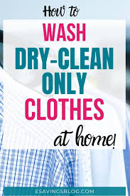 Do you check the fabric care label on a piece of clothing you're thinking of buying? How To Wash Dry Clean Only Clothes At Home Esavingsblog