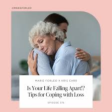 Is Your Life Falling Apart!? Tips for Coping with Loss