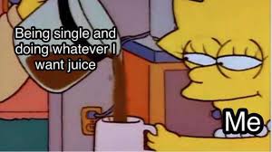 Search, discover and share your favorite i do what i want gifs. Dopl3r Com Memes Beina Single And Doing Whatever Want Juice