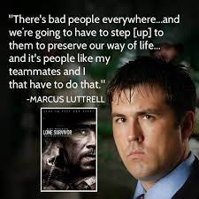  Pin By Stephanie On Quotes And Other Sayings Marcus Luttrell Lone Survivor Quotes Lone Survivor