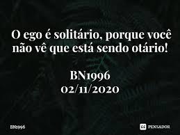 O Ego E Solitario Porque Voce Bn1996