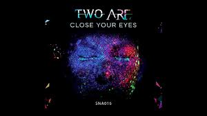 Use only one word in each gap. Two Are Close Your Eyes Siona Records 2020 Progressive House Melodic Techno Youtube