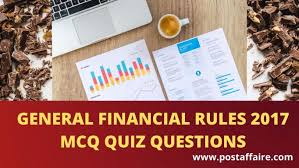 It's time to put your skills to the test! Mcq Quiz On Gfr 2017 General Financial Rules 2017 Set 1 Post Affaire