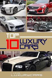 These are the best luxury car brands according to u.s. Life Is Too Short To Drive Basic Cars Get To Know The Top 10 Fanciest Rides Today Https Iloveluxurycars Co Top 10 Luxury Cars Luxury Cars Top Luxury Cars