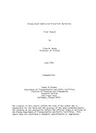 laska Road Coml~ission Historical Narrative Final Report by Professor of  History June 1983 Prepared for: State of Alaska Depar