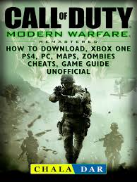 Serving as the sixteenth overall installment in the call of duty series. Call Of Duty Modern Warfare Remastered How To Download Xbox One Ps4 Pc Maps Zombies Cheats Game Guide Unofficial Ebook By Chala Dar Rakuten Kobo