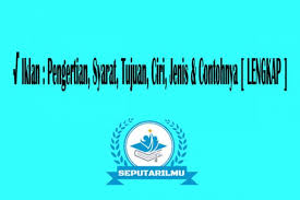 Jenis Jenis Iklan Pengertian Tujuan Fungsi Ciri Contohnya