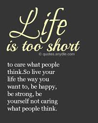 40 Amazing Life Is Too Short Quotes And Sayings With Images Life Is Too Short Quotes Short Quotes Life Quotes