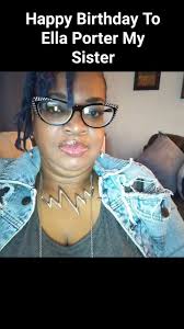 WILL Y'ALL HELP ME WISH MY SISTER Ella Porter A HAPPY BIRTHDAY 🎂 🥳 ENJOY  YOUR BEAUTIFUL, AND BLESSED DAY TO THE FULLEST 😘 LOVE YOU SISTER 😍