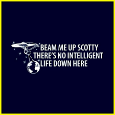 He maybe should have told scotty not to beam him up instead of writing it. Beam Me Up Scotty Imghumour