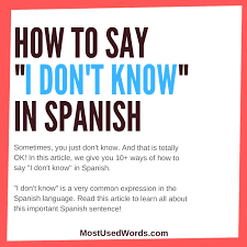 Lost In Translation 10 Ways To Say I Don T Know In Spanish In 2020 Most Common Spanish Words Other Ways To Say Common Spanish Words