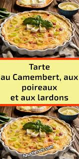 Des idées de quiches, tartes et tourtes salées, plat gourmand, facile à préparer. Tarte Au Camembert Aux Poireaux Et Aux Lardons Recettes De Cuisine Recette Quiche Recette De Plat