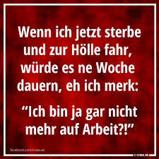 Wenn Ich Jetzt Sterbe Und Direkt Zur Holle Fahre Facebook Spruchbilder Witzige Lustige Spruche