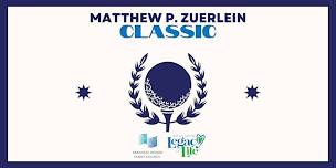 Second Annual Matthew "Matt" Zuerlein Golf Classic